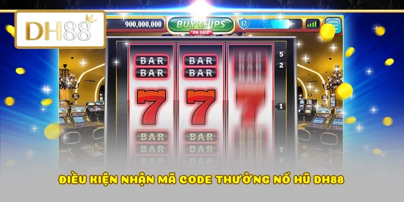 Điều kiện nhận mã code thưởng nổ hũ DH88