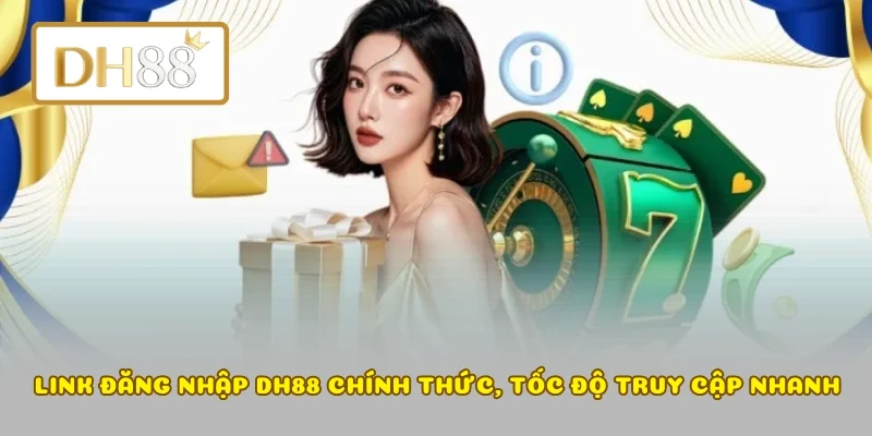 Link đăng nhập DH88 chính thức, tốc độ truy cập nhanh