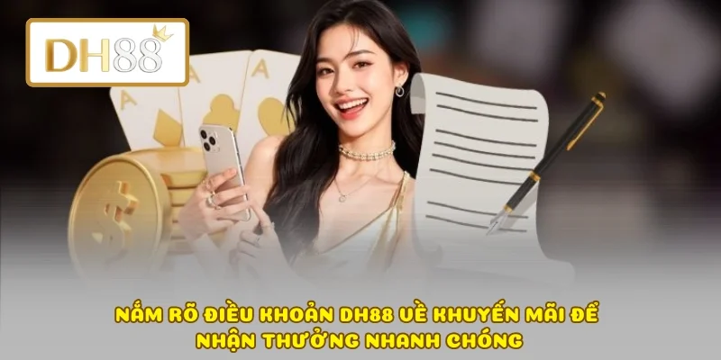 Nắm rõ điều khoản DH88 về khuyến mãi để nhận thưởng nhanh chóng