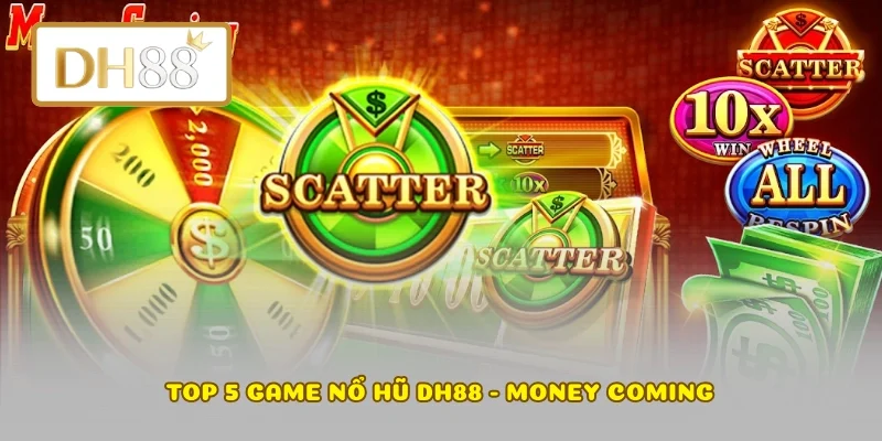 Top 5 game Nổ Hũ DH88 - Money Coming