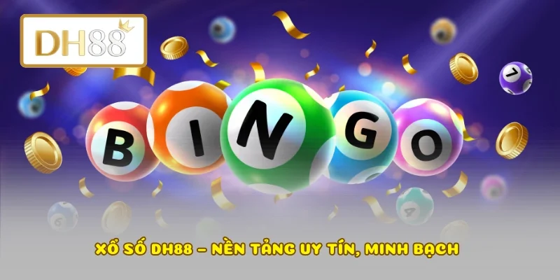 Xổ số DH88 – Nền tảng uy tín, minh bạch