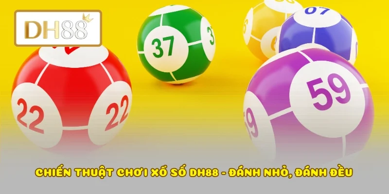 Chiến thuật chơi xổ số DH88 - Đánh nhỏ, đánh đều