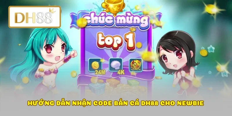 Hướng dẫn nhận code bắn cá DH88 cho newbie
